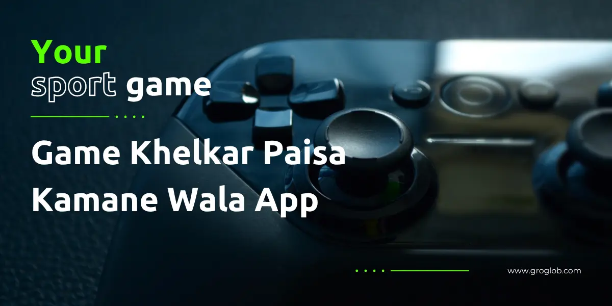 Game Khelkar Paisa Kamane Wala App